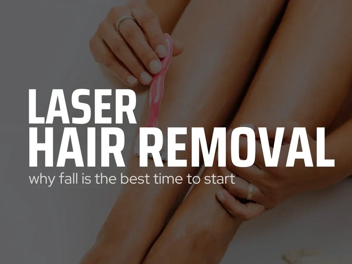 Why Fall Is the Best Time to Start Laser Hair Removal