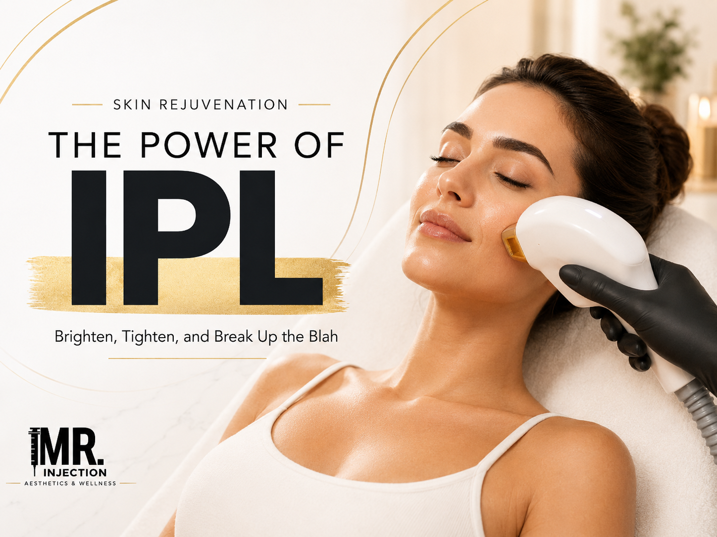 The Power of IPL - Brighten, Tighten, and Break Up the Blah
