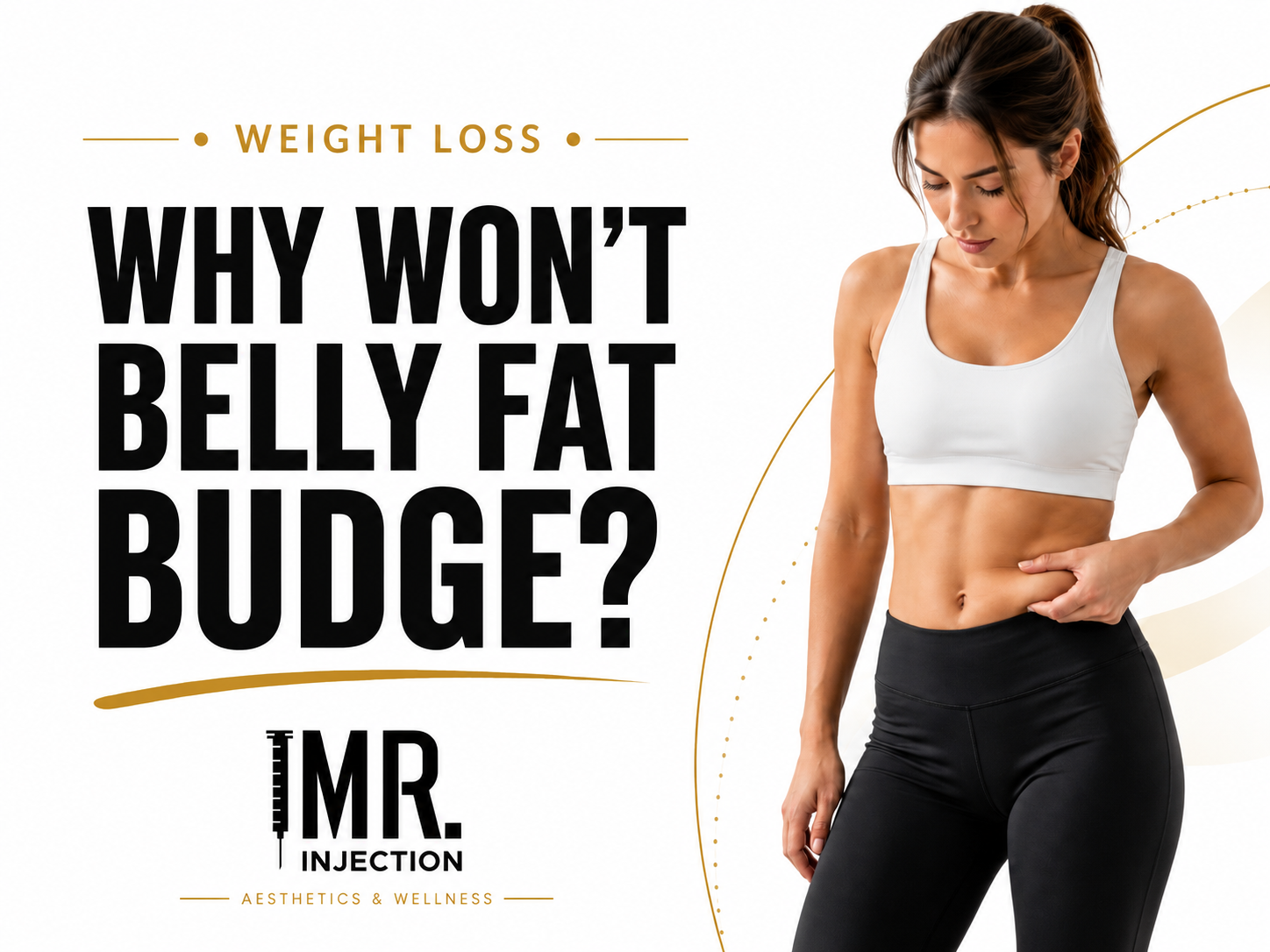 WHY WON’T BELLY FAT BUDGE